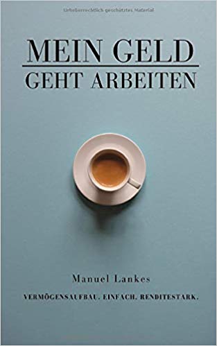 Mein Geld geht arbeiten: Vermögensaufbau. Einfach. Renditestark.